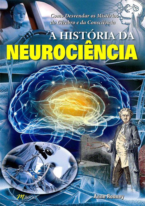 A história da neurociência Anne Rooney Categorias História