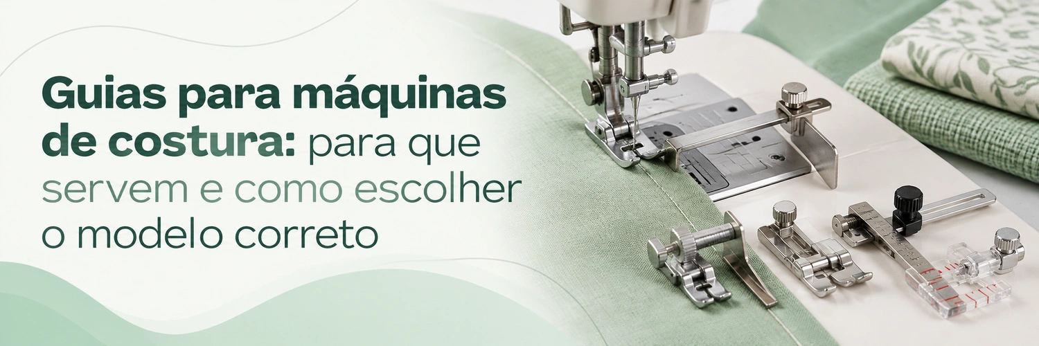 Guias para máquinas de costura: para que servem e como escolher o modelo correto