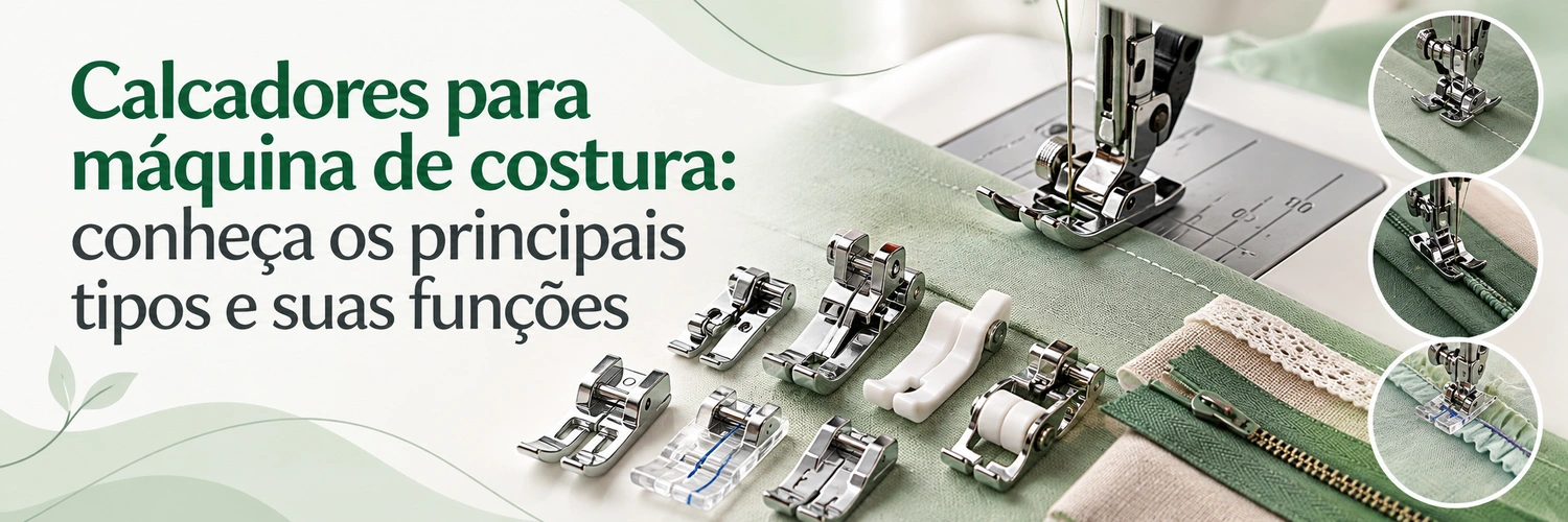 Calcadores para máquina de costura: conheça os principais tipos e suas funções
