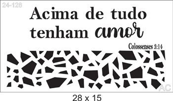 Stencil  Acima de tudo tenham amor.  Ref: 24-128