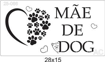 Stencil Cachorro- Mãe de dog.   25-066