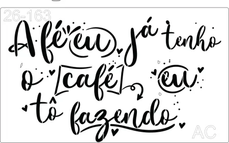 Stencil Café- A fé eu já tenho, o café eu tô fazendo   26-163