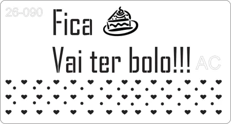 Stencil    Fica, vai ter bolo   26-090