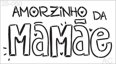 Stencil Texto- frase- Amorzinho da Mamãe 26-060