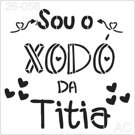 Stencil Texto- frase- sou o xodó da titia    26-058