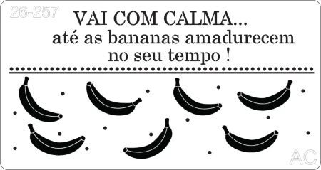 Stencil  Vai com calma...  banana, fruta.    26-257