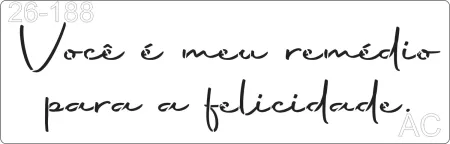 Stencil Você é meu remédio para a felicidade! 26-188