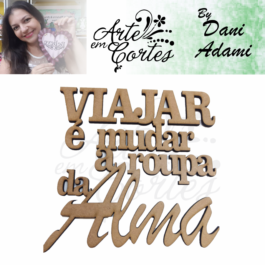 Aplique em MDF TEXTO  VIAJAR ARTE EM CORTES By DANI ADAMI - 20mdfdani007