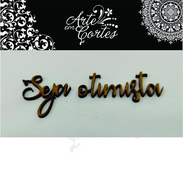 Aplique mdf   Seja otimista 22-049