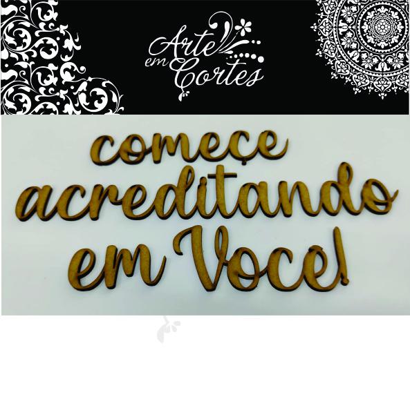 Aplique mdf  Comece acreditando em Você!  22-046