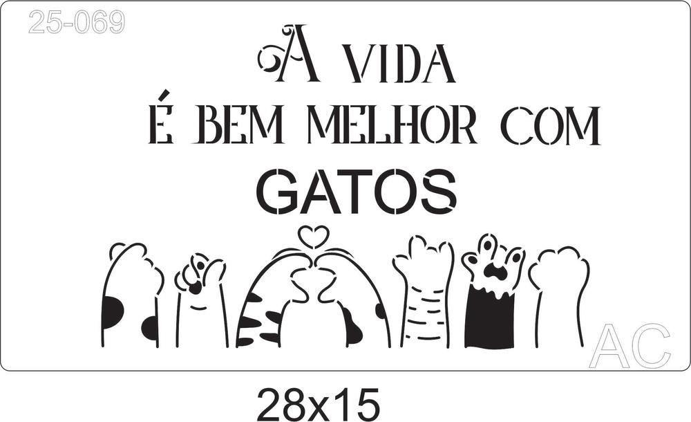 Stencil A vida é melhor com Gatos   25-069