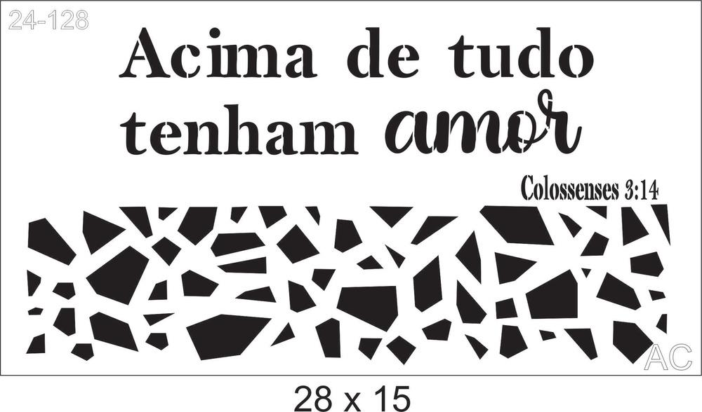 Stencil  Acima de tudo tenham amor.  Ref: 24-128