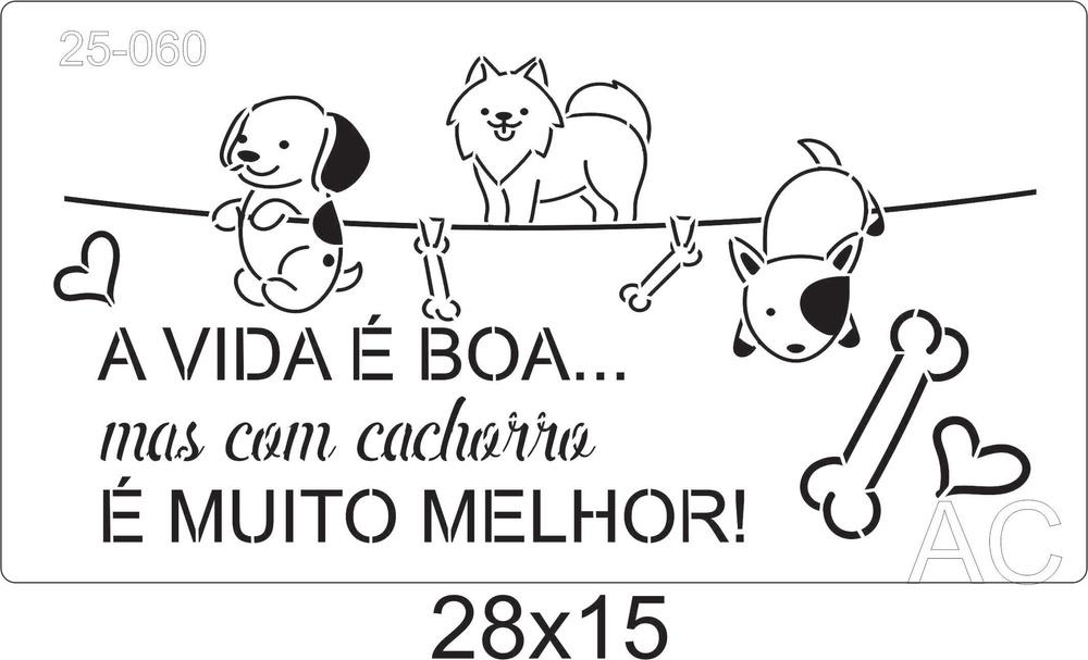 Stencil Cachorro- A vida é boa... 25-060