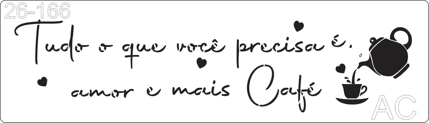 Stencil Café - Tudo oe que você precisa é de amor e mais café      26-166