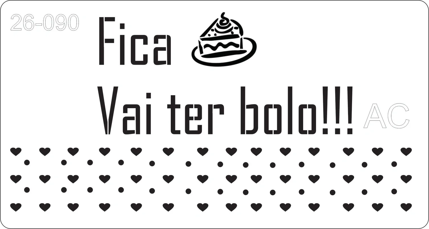 Stencil    Fica, vai ter bolo   26-090