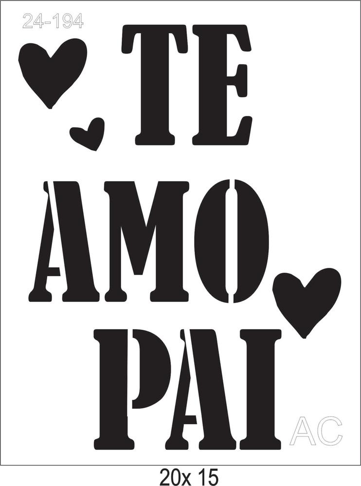 Stencil Te Amo Pai 24-194