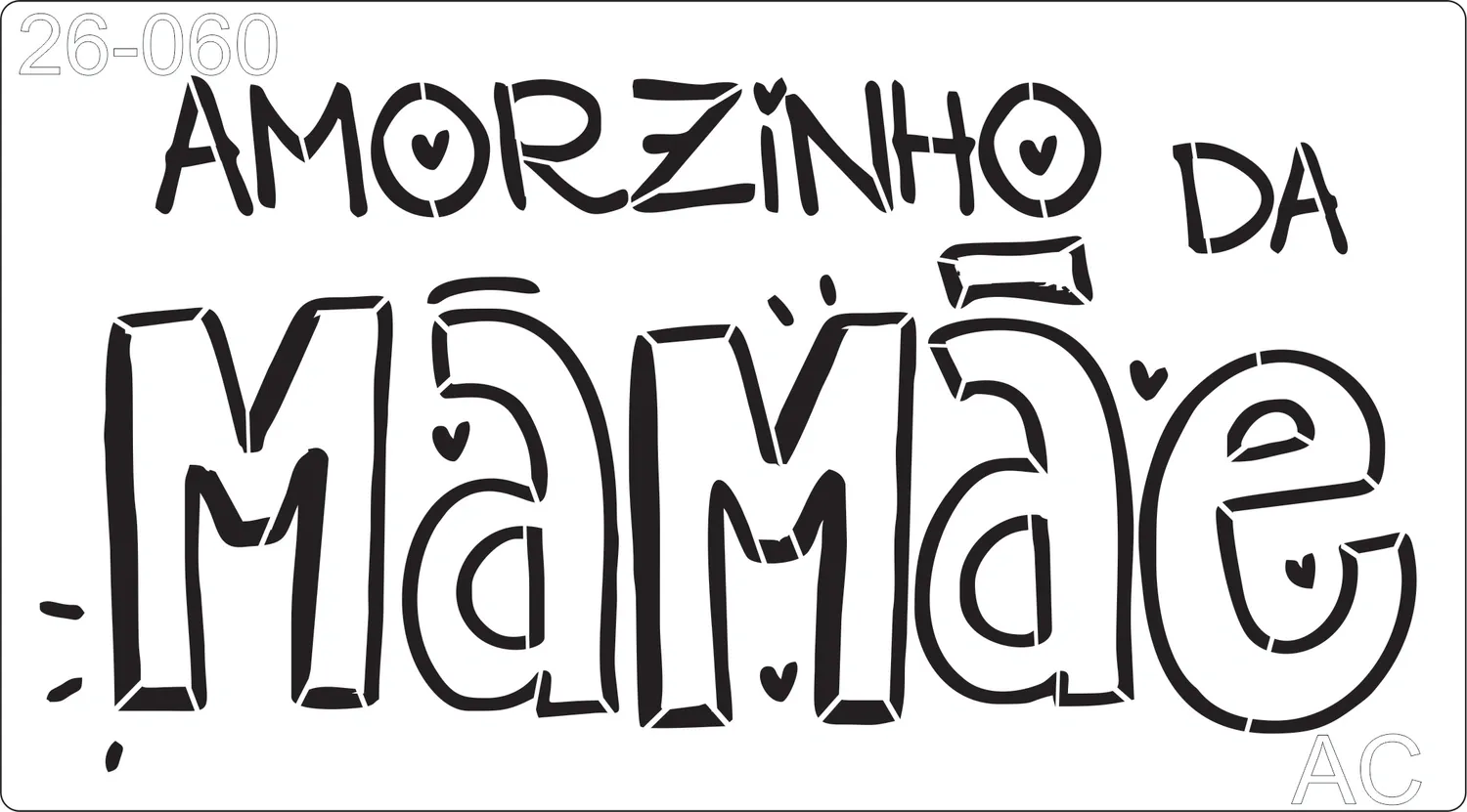Stencil Texto- frase- Amorzinho da Mamãe    26-060