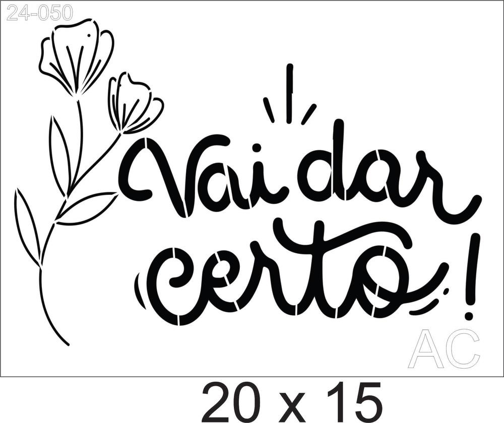 Stencil Vai dar certo  Ref: 24-050