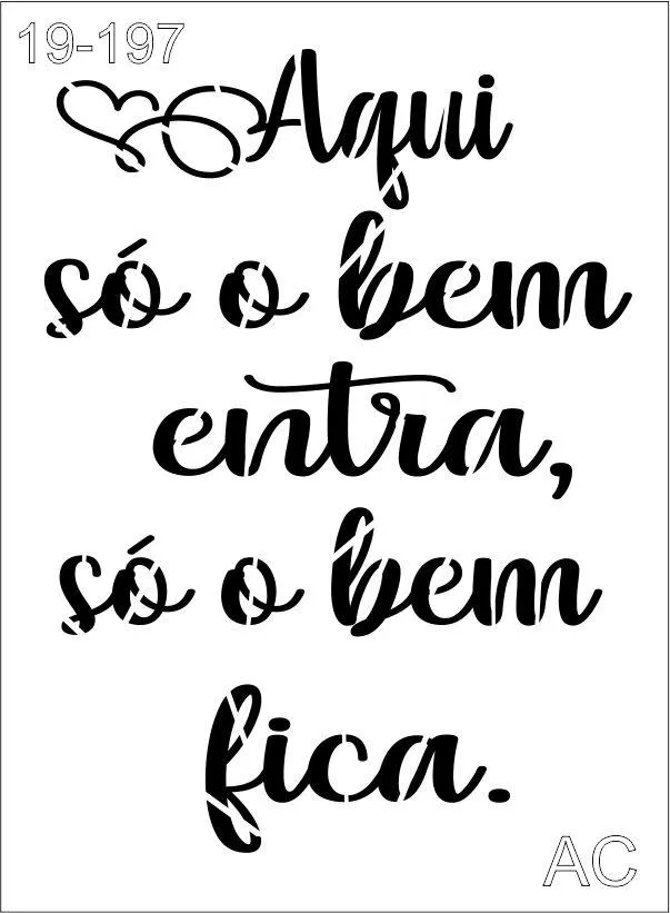 Stencil Aqui só o bem entra ...19-197