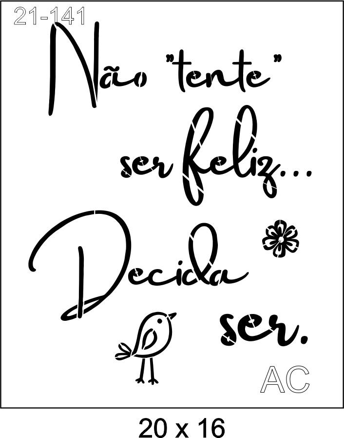 Stencil Não tente ser feliz...... 21-141