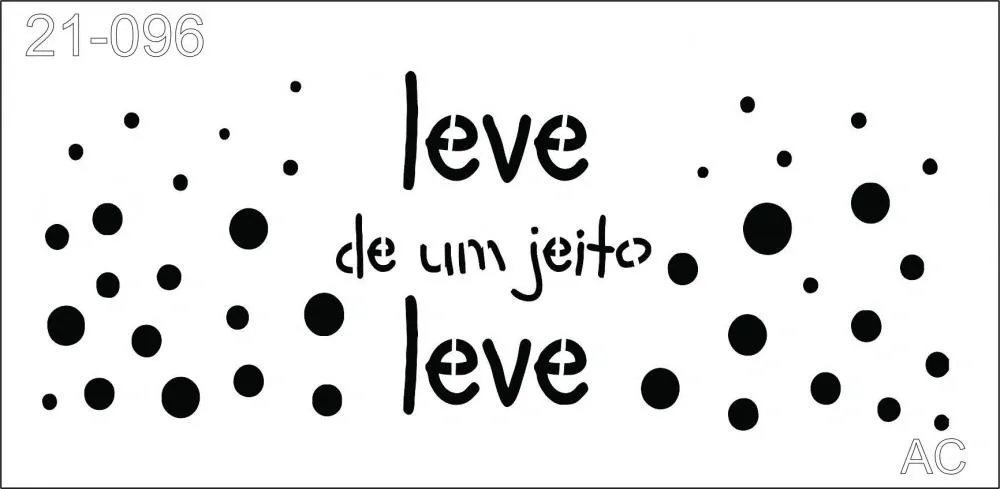 Stencil  LEVE DE UM JEITO LEVE  21-096