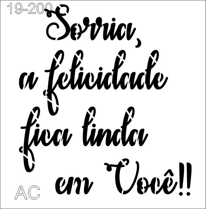 Stencil Sorria a felicidade fica linda em você      19-200