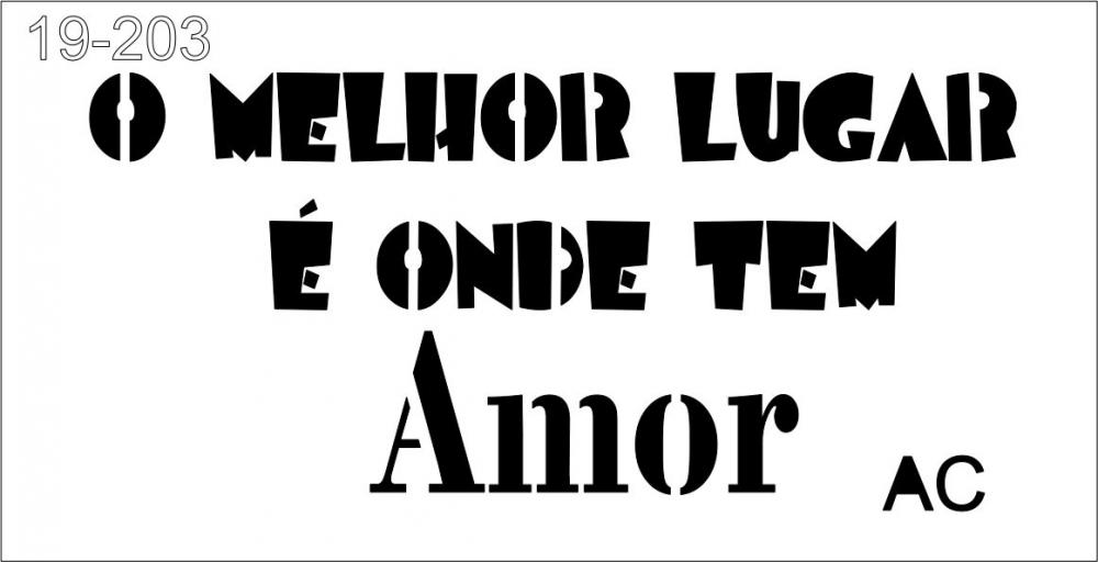 Stencil Melhor lugar é onde tem amor 19203