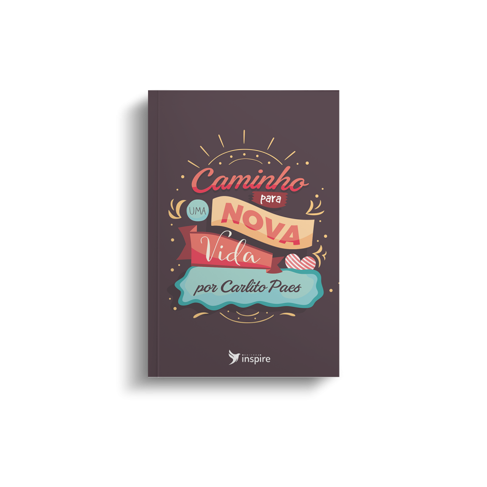 Caminho para uma nova vida Autores Carlito Paes Editora Inspire