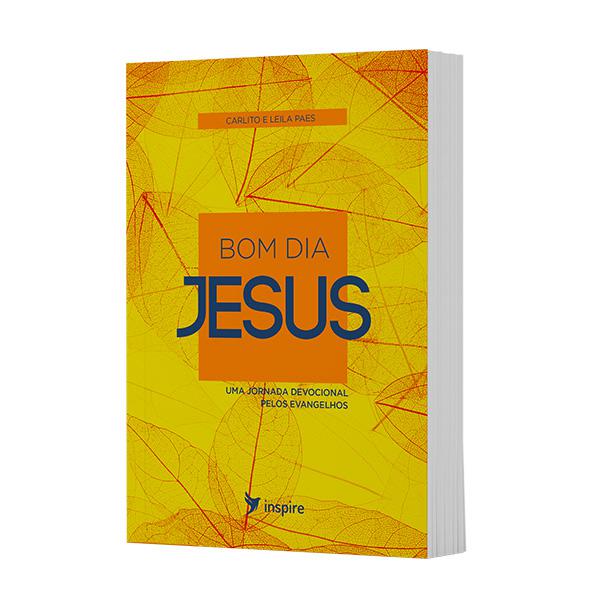 Bom dia Jesus : Categorias - DEVOCIONAL : Editora Inspire Bom dia Jesus : Categorias - DEVOCIONAL : Editora Inspire