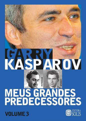 Livro Meus Grande Predecessores Volume 2 Garry Kasparov: Max Euwe, Mikhail  Botvinnik, Vasily Smyslov e Mikhail Tal - A lojinha de xadrez que virou  mania nacional!