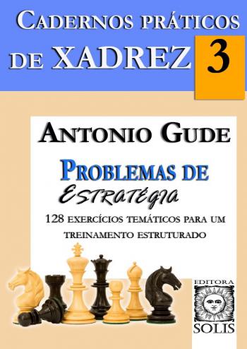 Xadrez, Antonio Gude, Editora Solis, Escola de Xadrez, Treinamento,  problemas de xadrez