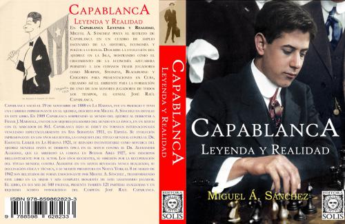 Capablanca, Leyenda y Realidad Miguel A. Sanchez Tomo Unico en