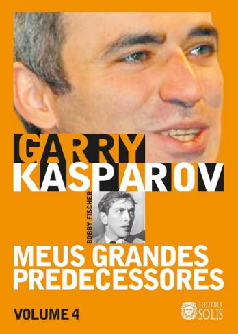 Meus Grandes Predecessores - volume 4 - Garry Kasparov