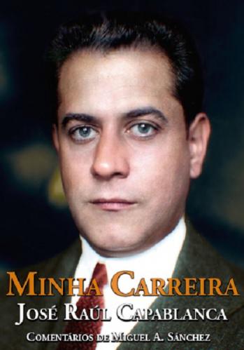 Minha Carreira - Jose Raul Capablanca