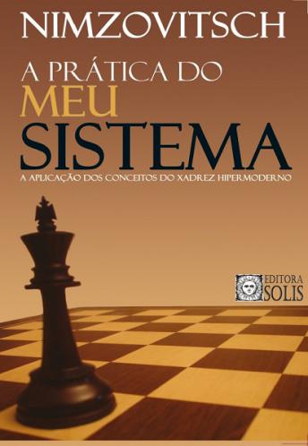 Meu Sistema - O Primeiro Livro de Ensino de Xadrez - Brochado