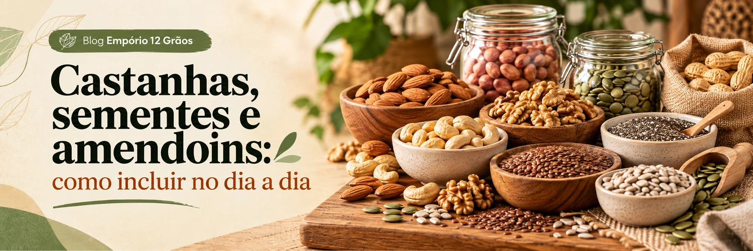 Castanhas, sementes e amendoins: como incluir no seu dia a dia
