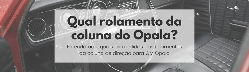 Procurando rolamento da coluna de dire&ccedil;&atilde;o para Opala e Caravan?