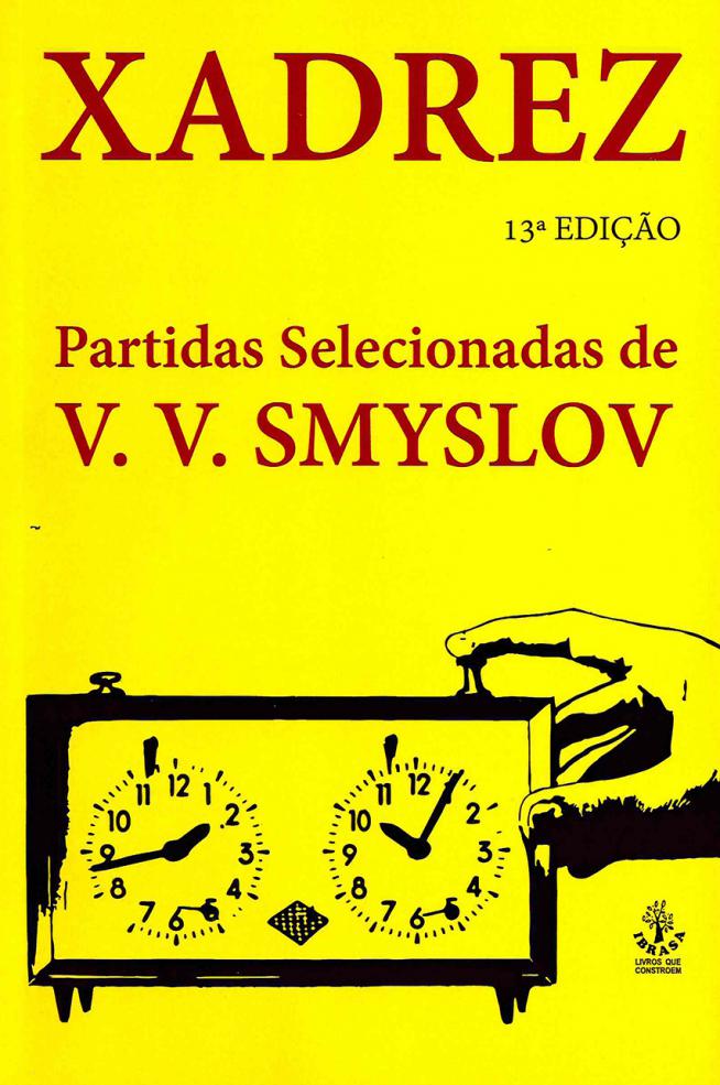 Xadrez. Partidas Selecionadas de V. V. Smyslov, V. V. Smyslov : Categorias  - Não ficção : Livraria do Mercado